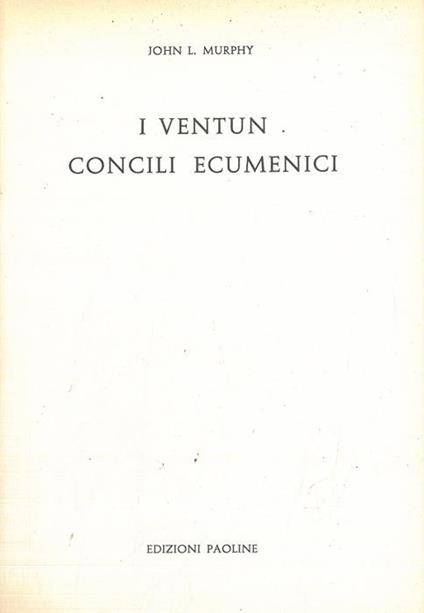 I ventun concili ecumenici - John Murphy - copertina