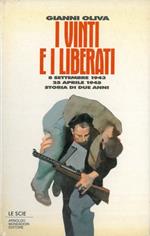 I vinti e i liberati. 8 settembre 1943. 25 aprile 1945. Storia di due anni