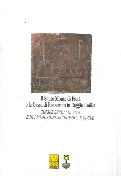 Il Santo Monte di Pietà e la Cassa di Risparmio in Reggio Emilia - copertina