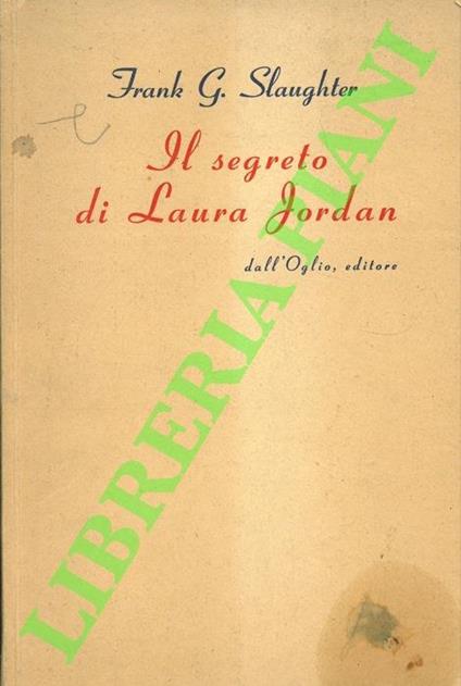 Il segreto di Laura Jordan - Frank G. Slaughter - copertina