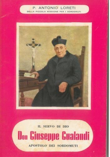 Il servo di Dio Don Giuseppe Gualandi fondatore della Piccola Missione per i Sordomuti e degli Istituti Gualandi per i medesimi - copertina