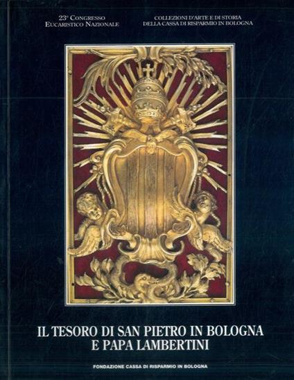 Il tesoro di S. Pietro in Bologna e papa Lambertini. Catalogo della mostra - Franca Varignana - copertina