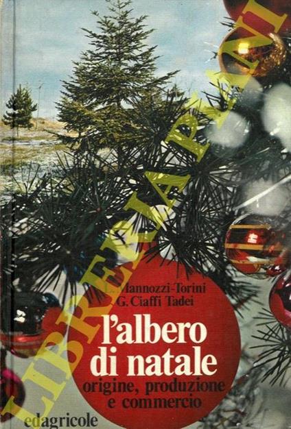 L' albero di Natale. Origine, produzione e commercio - Lorenzo Mannozzi Torini - copertina