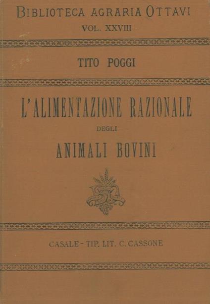 L' alimentazione razionale degli animali bovini - Tito Poggi - copertina