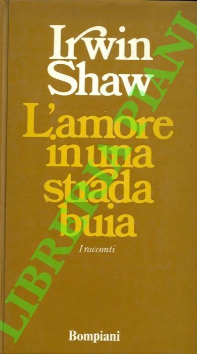 L' amore in una strada buia - Irwin Shaw - copertina
