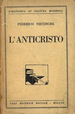 L' anticristo. Studio critico sulla credenza cristiana. Con un saggio di R. Berthelot su la vita e l'opera di Nietzsche