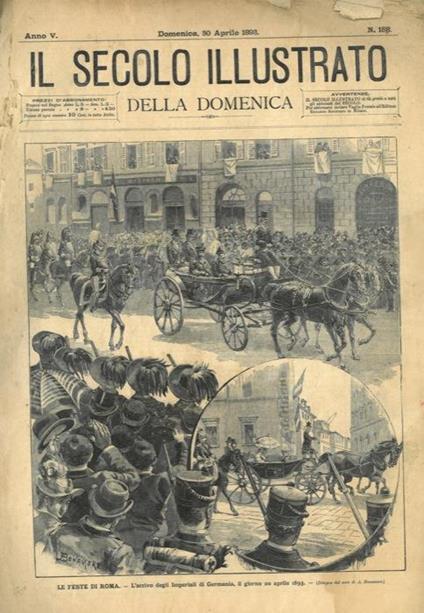 L' arrivo degli Imperiali di Germania, il. giorno 20 aprile 1893. (Le Feste di Roma) - A. Bonamore - copertina