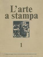 L' arte a stampa. Rivista di storia, tecnica e attualità della stampa originale e d'arte