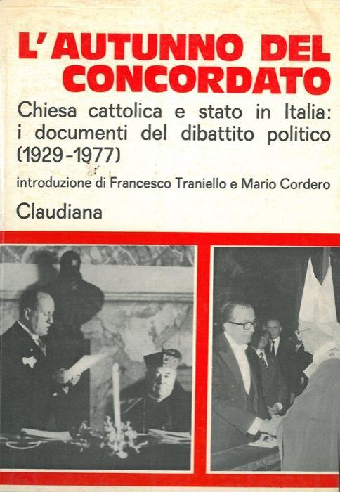 L' autunno del concordato. Chiesa cattolica e stato in Italia: i documenti del dibattito politico (1929. 1977) - Mario Cordero - copertina