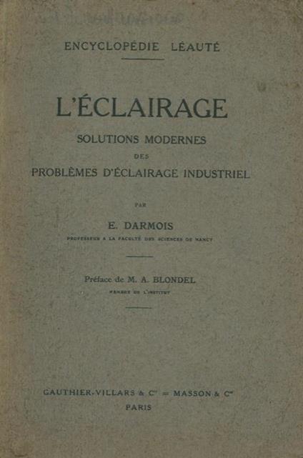 L' éclairage. Solutions modernes des problèmes d'éclairage industriel - E. Darmois - copertina