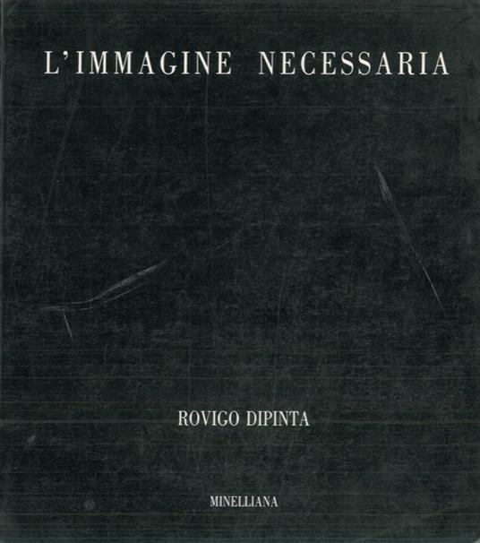 L' immagine necessaria. Rovigo dipinta - Antonio Romagnolo - copertina