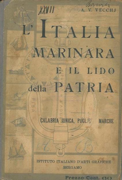 L' Italia marinara e Il lido della patria. Libro di lettura per le classi 4a e 5a delle scuole elementari delle regioni della Calabria Ionica, Puglie e Marche - A. V. Vecchj - copertina