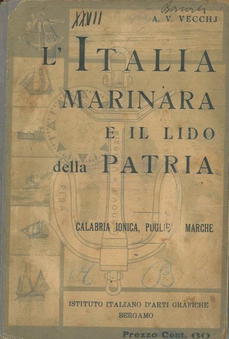 L' Italia marinara e Il lido della patria. Libro di lettura per le classi 4a e 5a delle scuole elementari delle regioni della Calabria Ionica, Puglie e Marche - A. V. Vecchj - copertina