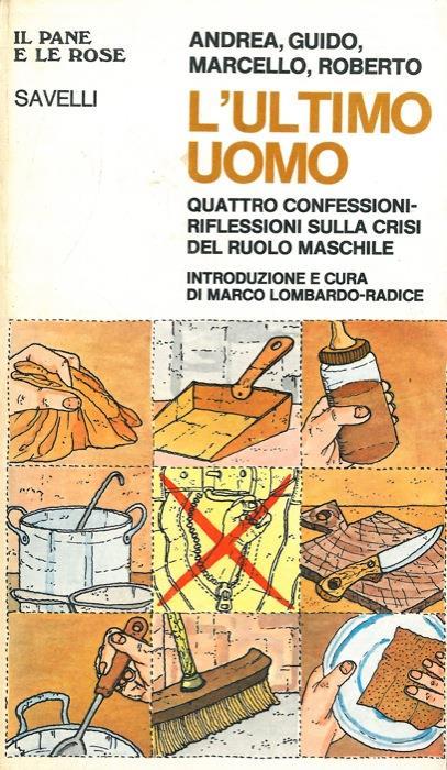 L' ultimo uomo. Quattro confessioni-riflessioni sulla crisi del ruolo maschile - copertina