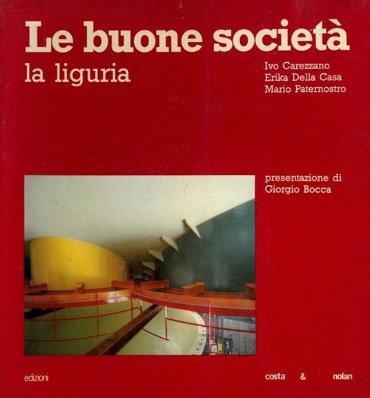 La buona società: la Liguria. Presentazione di Giorgio Bocca - I. Carezzano - copertina