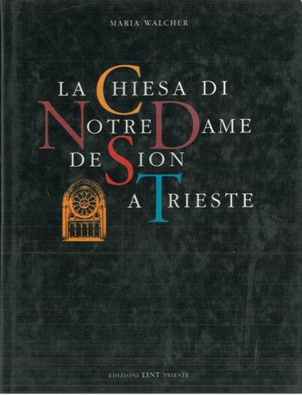 La chiesa di Notre Dame de Sion a Trieste - Maria Walcher - copertina