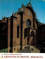 La Chiesa parrocchiale di S. Giovanni in Monte. Bologna