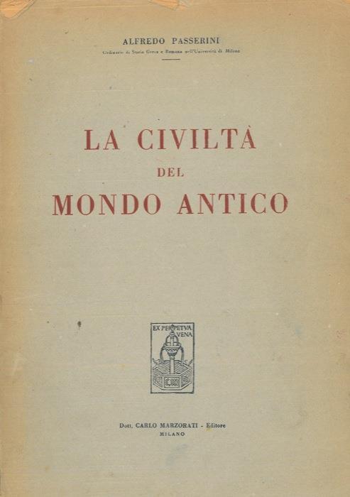 La civiltà del mondo antico. Problemi di Storia Orientale, Greca e Romana - Alfredo Passerini - copertina