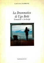 La drammatica di Ugo Betti. Tematiche e archetipi