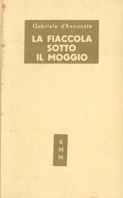La fiaccola sotto il moggio - Gabriele D'Annunzio - copertina