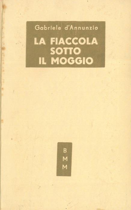 La fiaccola sotto il moggio - Gabriele D'Annunzio - copertina