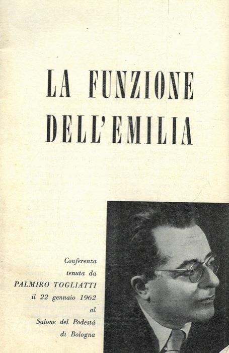La funzione dell'Emilia. Ciìonferenza al Salone del Podestà di Bologna, il 22 gennaio 1962 - Palmiro Togliatti - copertina