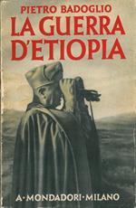 La guerra d'Etiopia. Con prefazione del Duce