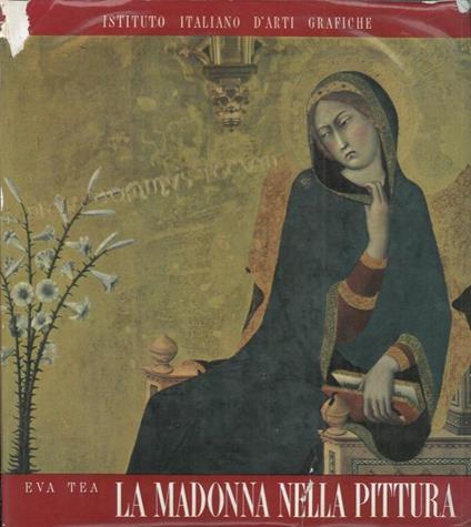 La Madonna nella pittura italiana. Con il saggio: La Madonna nell'arte missionaria - Eva Tea - copertina