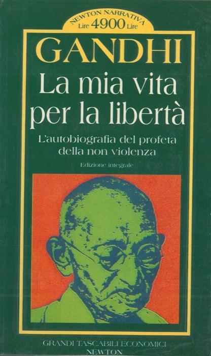 La mia vita per la libertà. L'autobiografia del profeta della non violenza - Mohandas Karamchand Gandhi - copertina