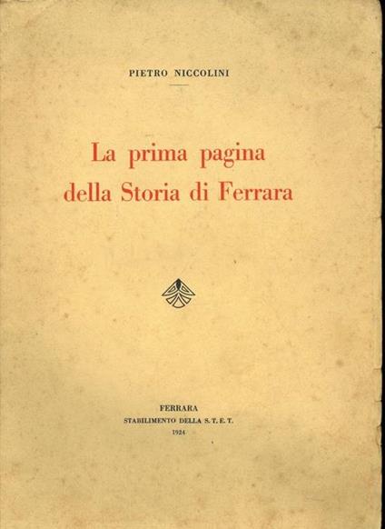 La prima pagina della storia di Ferrara - Pietro Niccolini - copertina
