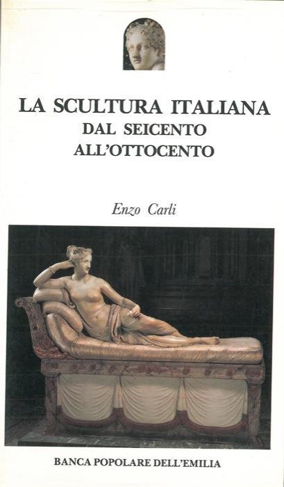 La scultura italiana dal seicento all'ottocento - Enzo Carli - copertina