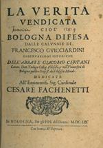 La verità vendicata cioè Bologna difesa dalle calunnie di Francesco Guicciardini osservazioni istoriche dedicate alL'eminentiss Sig. Cardinale Cesare Fachenetti