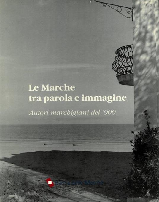 Le Marche tra parola e immagine. Autori marchigiani del '90 - Fabio Ciceroni - copertina