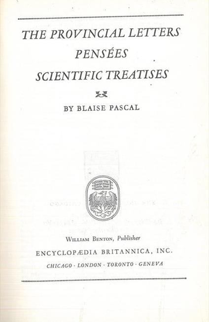The provincial letters. Pensées. Scientific treatises - Blaise Pascal - copertina