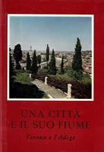 Una città e il suo fiume. Verona e L'Adige