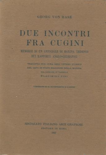 Due incontri fra cugini. Memorie di un ufficiale di marina tedesco sui rapporti anglo-germanici - Georg von Hase - copertina
