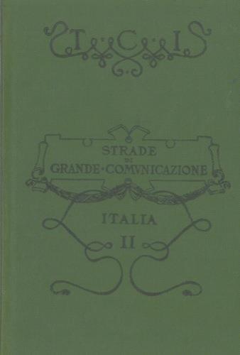 Strade di grande comunicazione dell'Italia. Fascicolo II. Italia Centrale e Meridionale - Luigi V. Bertarelli - copertina
