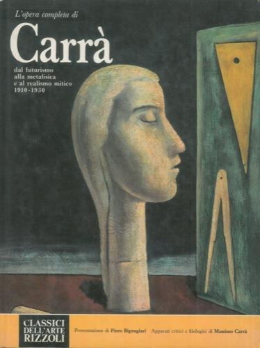 L' opera completa di Carrà dal futurismo alla metafisica e al realismo mitico 1910-1930 - Massimo Carrà - copertina
