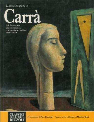 L' opera completa di Carrà dal futurismo alla metafisica e al realismo mitico 1910-1930 - Massimo Carrà - copertina