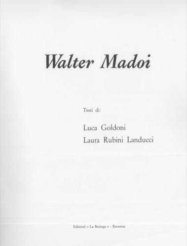 Walter Madoi. Volume I. Volume II: Affreschi. Vetrate. Sculture - Luca Goldoni,Laura Rubini Landucci - copertina