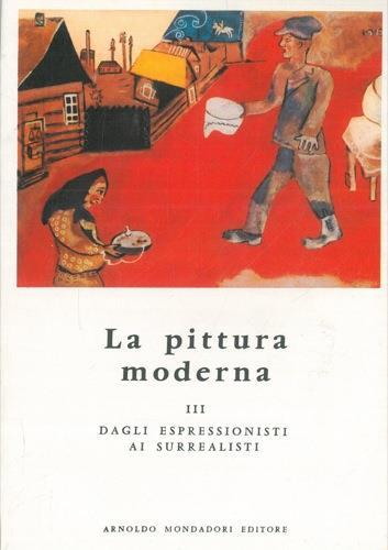 La pittura moderna. III. Dagli espressionisti ai surrealisti - Joseph-Emile Muller - copertina