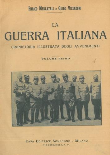 La guerra italiana. Cronistoria illustrata degli avvenimenti - Enrico Mercatali,Guido Vincenzoni - copertina