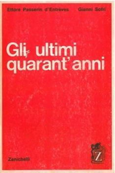 Gli ultimi quarant'anni. Profilo storico ad uso delle scuole - Ettore Passerin d'Entrèves,Gianni Sofri - copertina