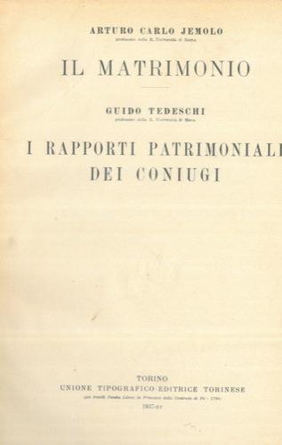 Il matrimonio. I rapporti patrimoniali dei coniugi - Arturo Carlo Jemolo,Guido Tedeschi - copertina