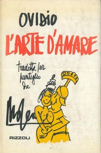 L' arte d'amare. Tradotta da Mosca per puntiglio - P. Nasone Ovidio - copertina
