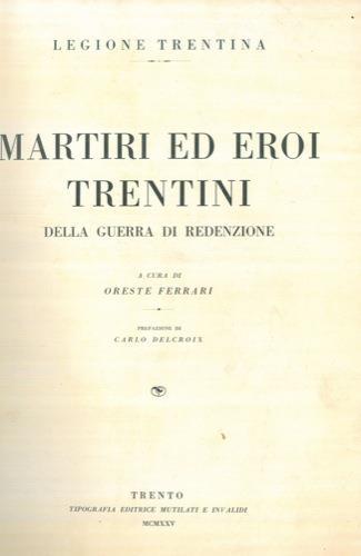 4-16419 marco 4-16419 Trento, Editrice La Regione Trentina,1925, 8° grande rilegato in mezza tela, pp. XV-319 con numerose illustrazioni fotografiche n.t. Prefazione di Carlo Delcroix. Prima edizione. (1a guerra mondiale) (FERRARI Oreste). 1925 PREZ - Oreste Ferrari - copertina