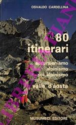 80 itinerari di escursionismo - alpinismo - sci alpinismo in Valle d' Aosta