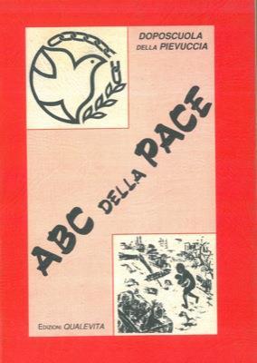 ABC della pace. con una riduzione teatrale del "Libro della pace" di Bernard Benson e una serie di testimonianze dei sopravvissuti all'esplosione nucleare su Hiroshima e Nagasaki - copertina