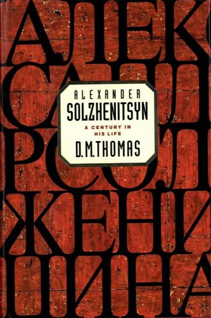 Alexander Solzhenitsyn. A Century in His Life - D. Thomas - copertina
