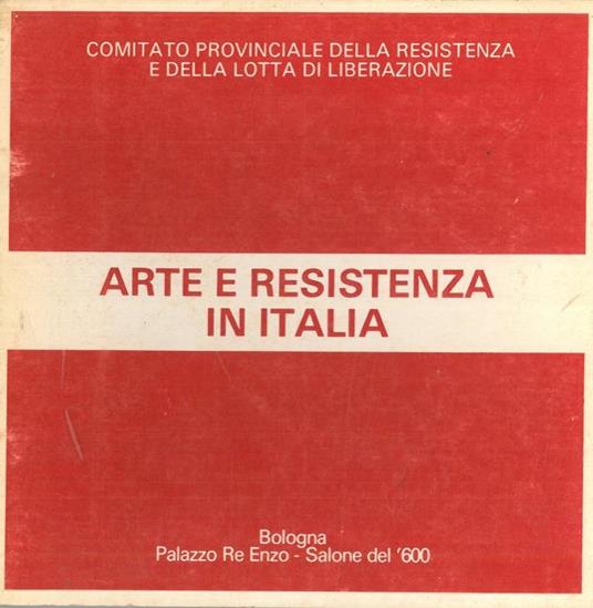 Arte e resistenza in Italia. Catalogo mostra, Bologna, 1980 - Franco Solmi - copertina